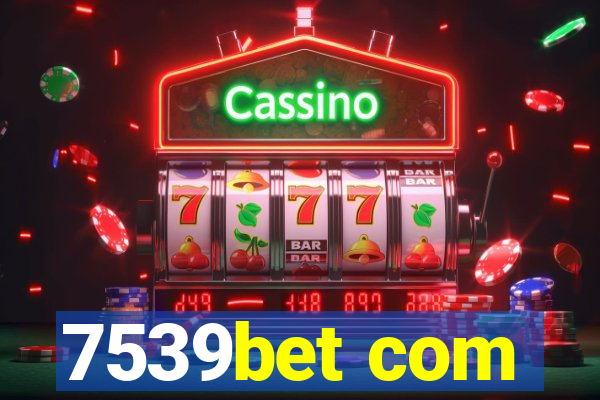 7539bet com